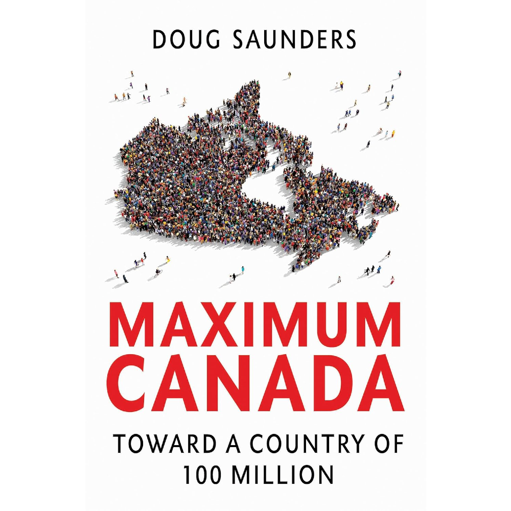 Maximum Canada: Toward a Country of 100 Million