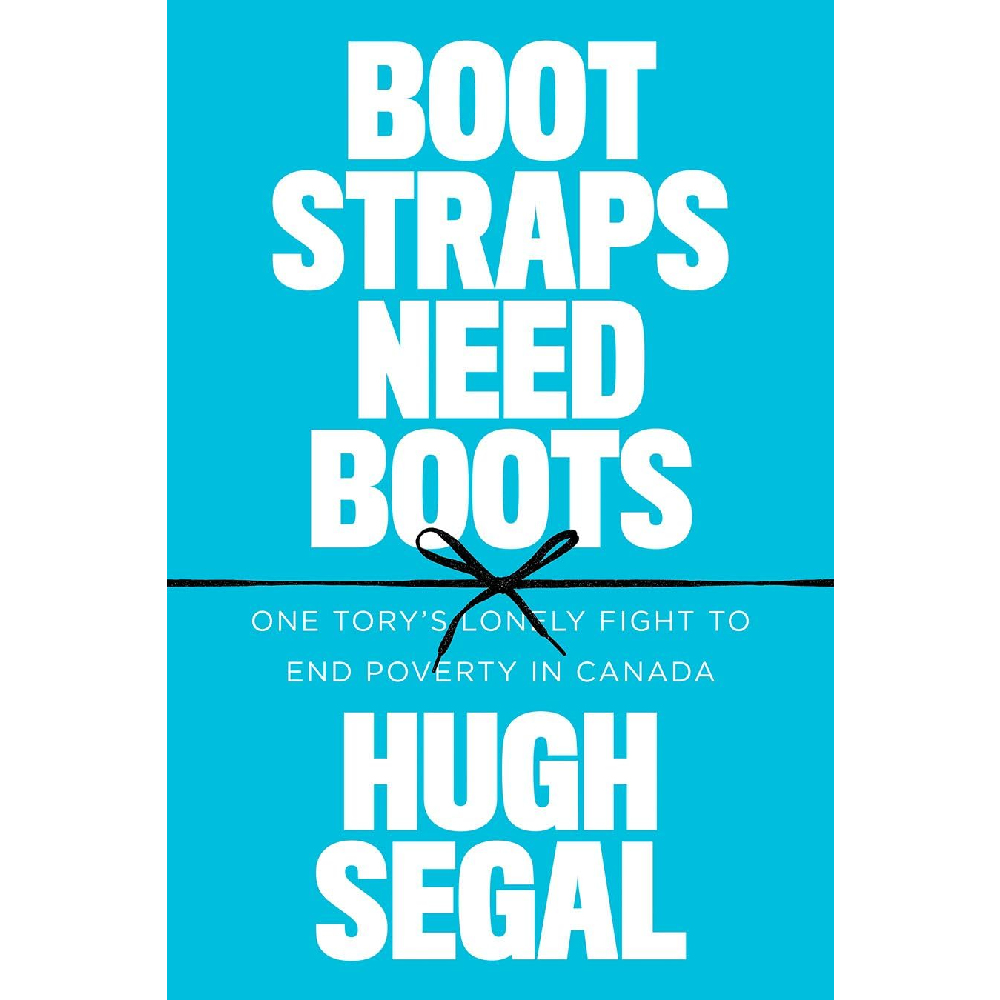 Bootstraps Need Boots: One Tory's Lonely Fight to End Poverty in Canada