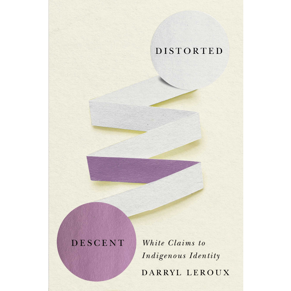 Distorted Descent: White Claims to Indigenous Identity