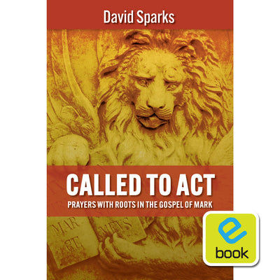 Called to Act: Prayers with Roots in the Gospel of Mark
