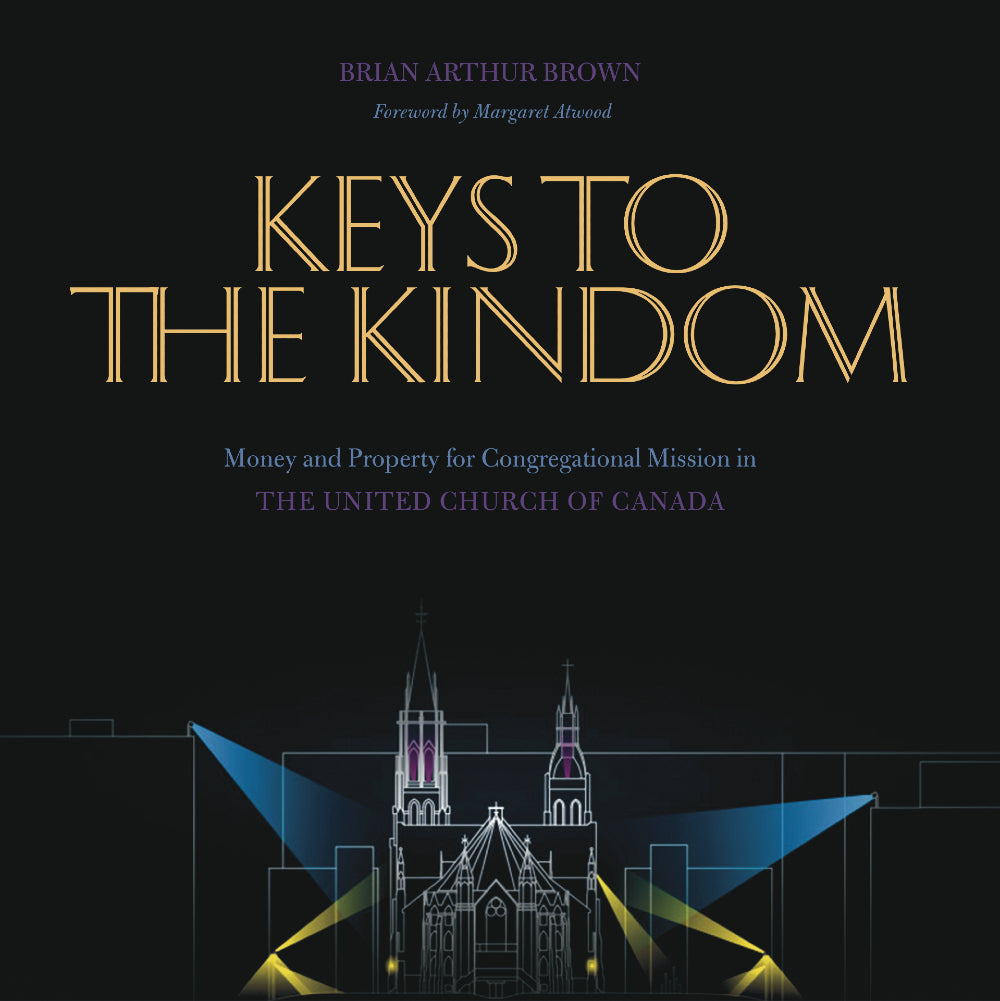 Keys to the Kindom: Money and Property for Congregational Mission in the United Church of Canada