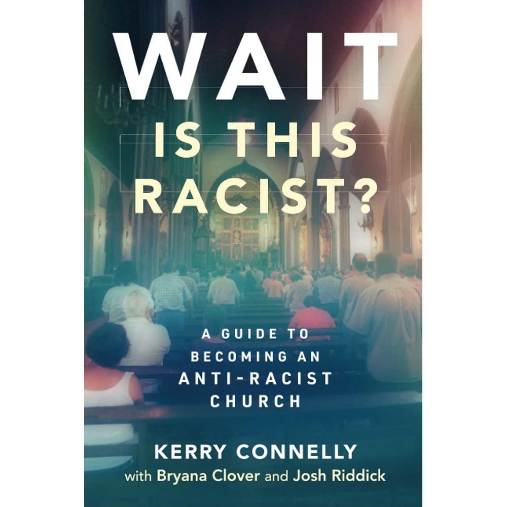 Wait Is This Racist?: A Guide to Becoming an Anti-racist Church