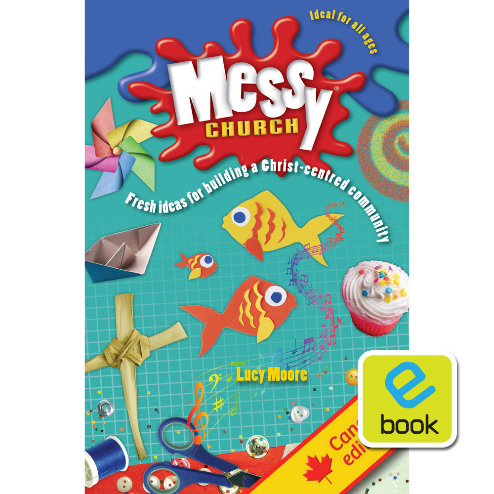 Messy Church: Fresh Ideas for Building a Christ-centred Community (e-book)