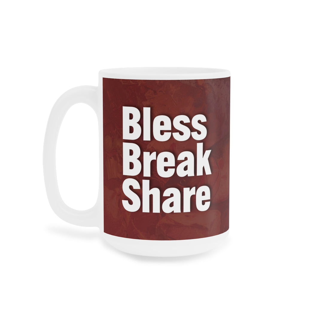 Bless, Break, Share 15oz Ceramic Mug