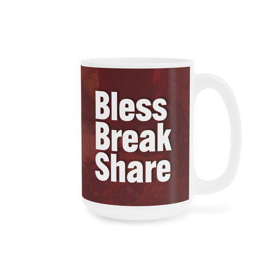 Bless, Break, Share 15oz Ceramic Mug