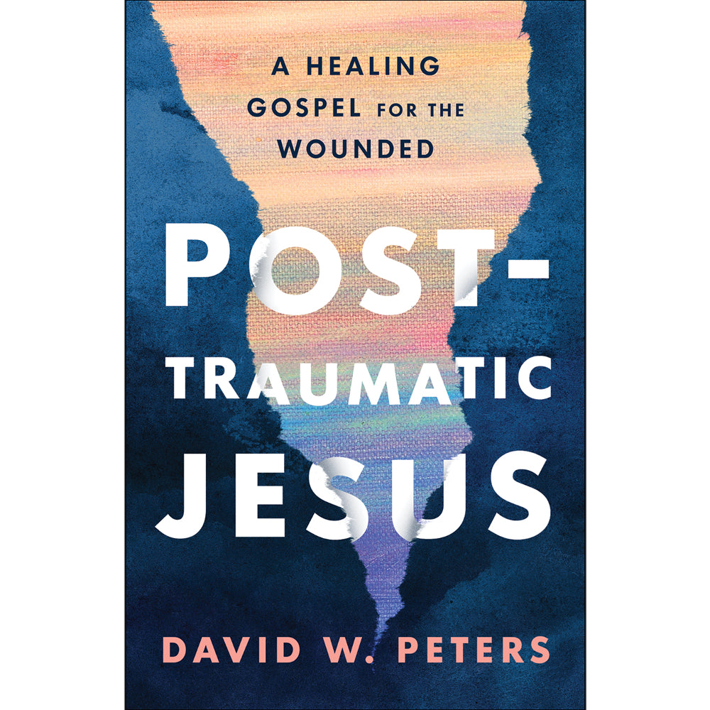 Post-Traumatic Jesus: A Healing Gospel for the Wounded