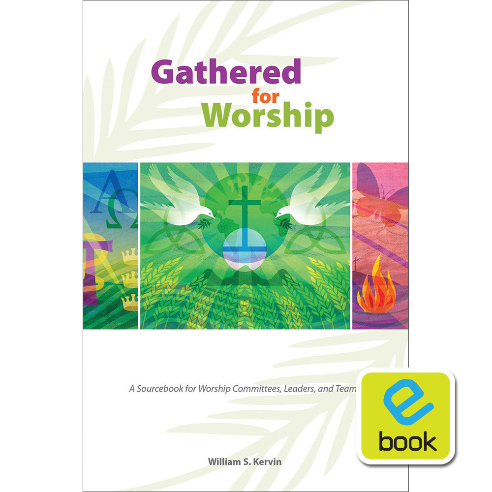 Gathered for Worship: A Sourcebook for Worship Committees, Leaders, and Teams