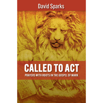 Called to Act: Prayers with Roots in the Gospel of Mark (Softcover)