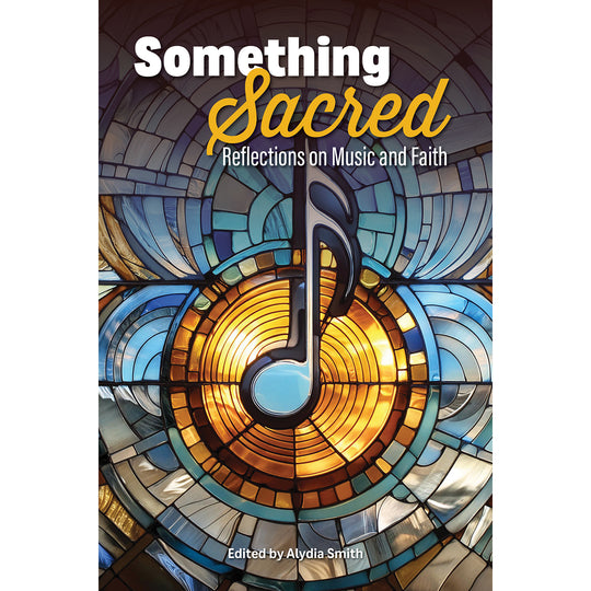 Something Sacred: Reflections on Music and Faith