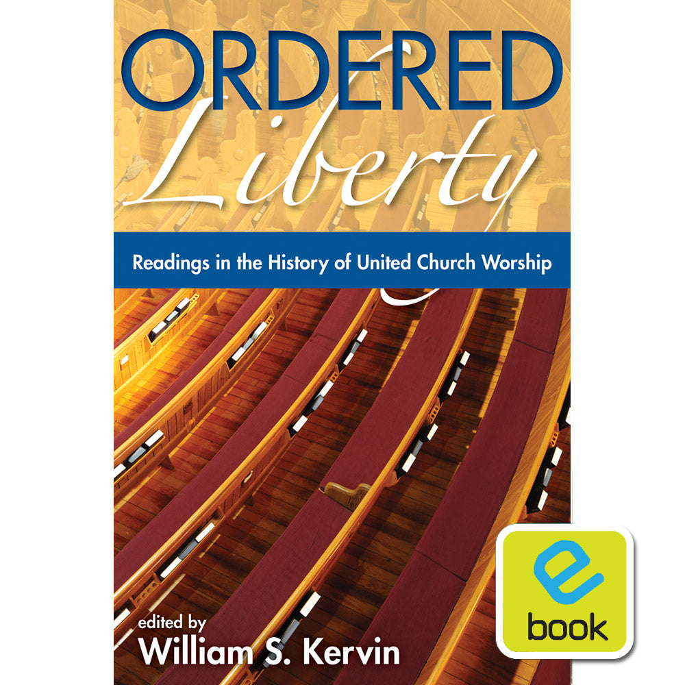 Ordered Liberty: Readings in the History of United Church Worship