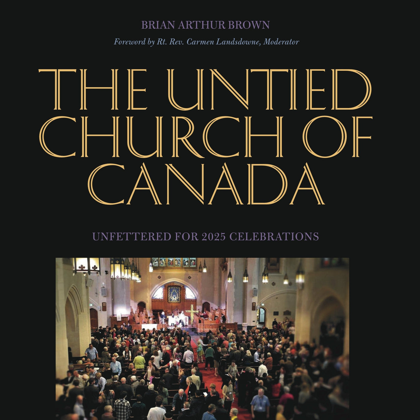 The Untied Church of Canada: Unfettered for 2025 Celebrations
