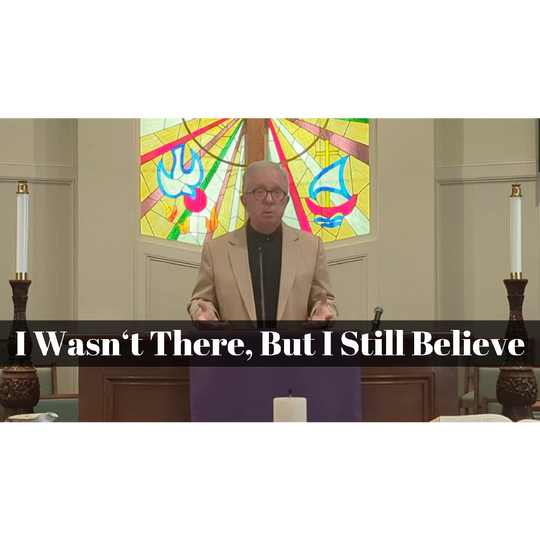 April 07, 2024 – Easter 02: “I Wasn’t There, But I Still Believe” A Worship Service Package Based on John 20:19-31