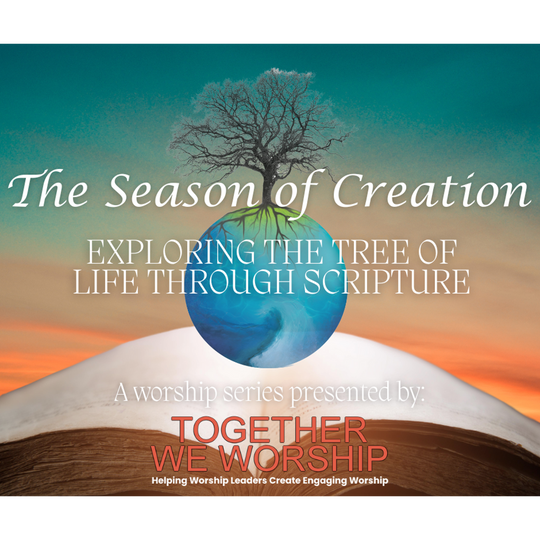 The Season of Creation: A Worship Service Series Exploring the Tree of Life Through Scripture