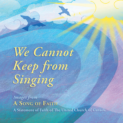 We Cannot Keep from Singing: Images from A Song of Faith (Softcover)