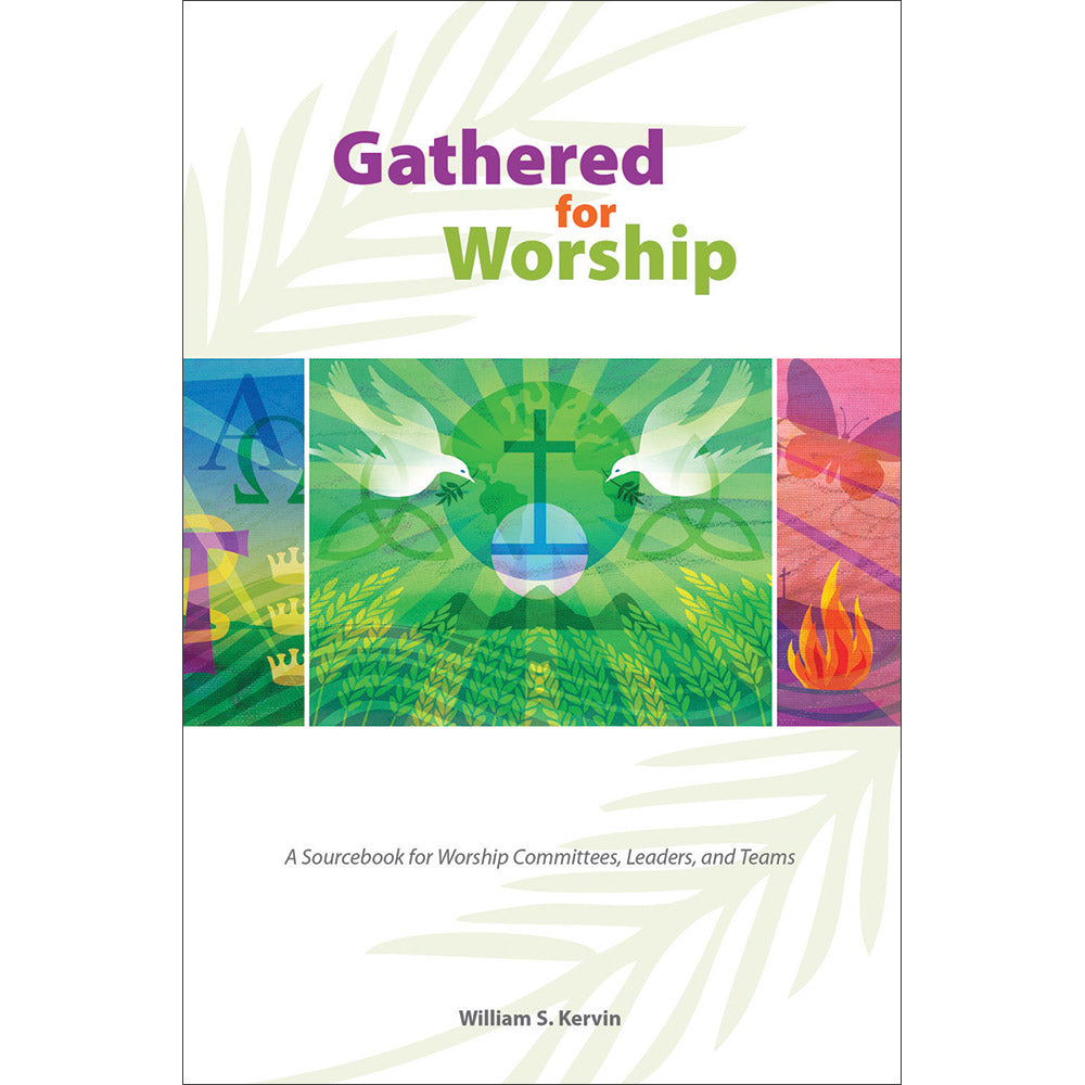 Gathered for Worship: A Sourcebook for Worship Committees, Leaders, and Teams