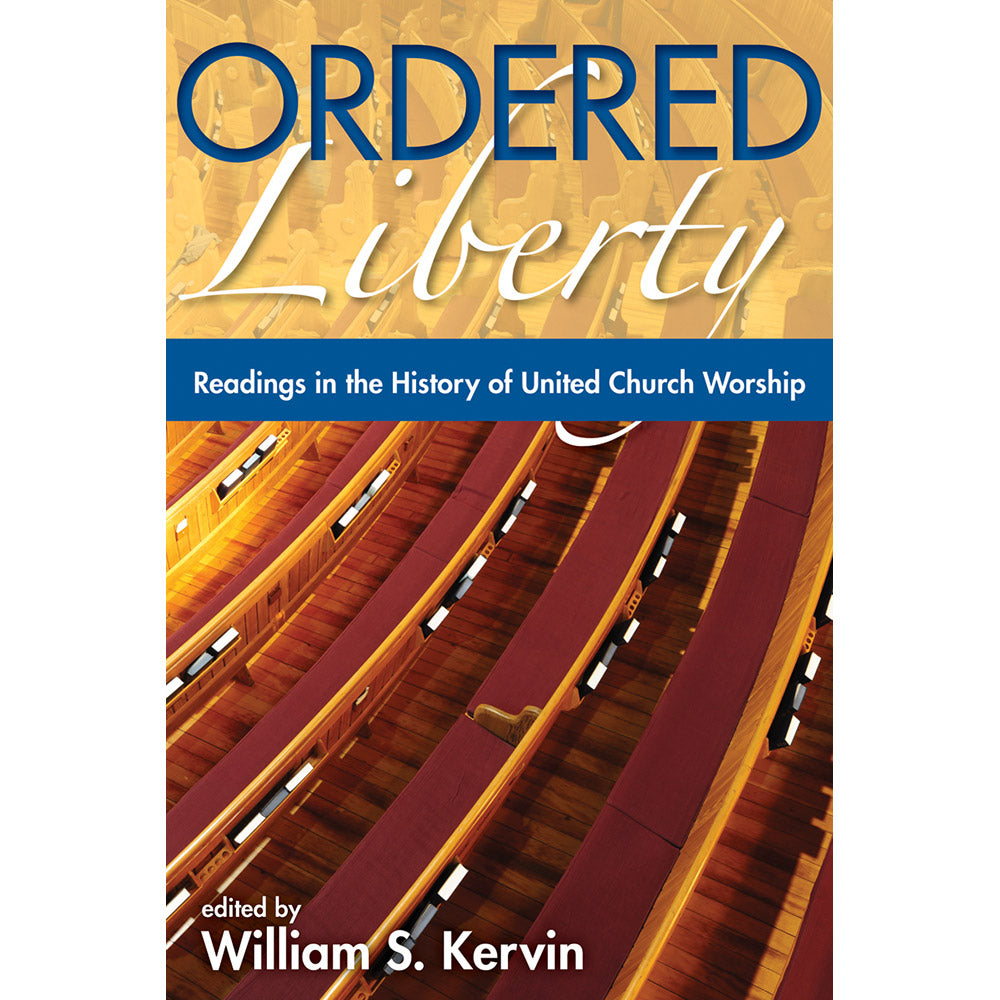 Ordered Liberty: Readings in the History of United Church Worship