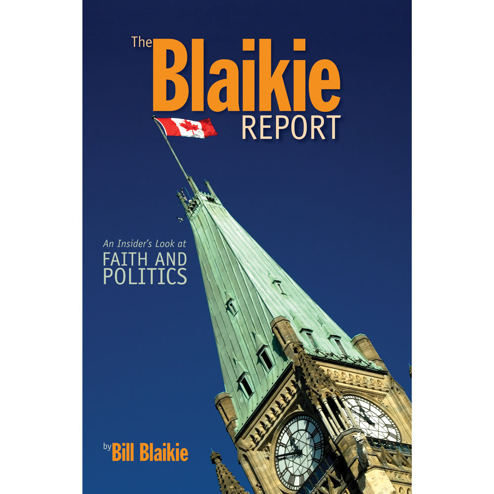 The Blaikie Report: An Insider's Look at Faith and Politics