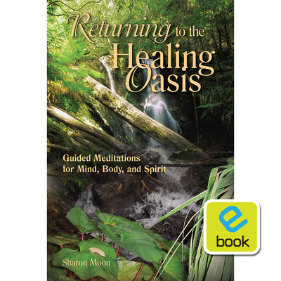Returning to the Healing Oasis: Guided Meditations for Mind, Body and –  United Church Bookstore