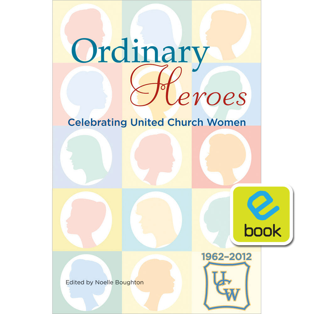 Ordinary Heroes: Celebrating United Church Women (e-book)