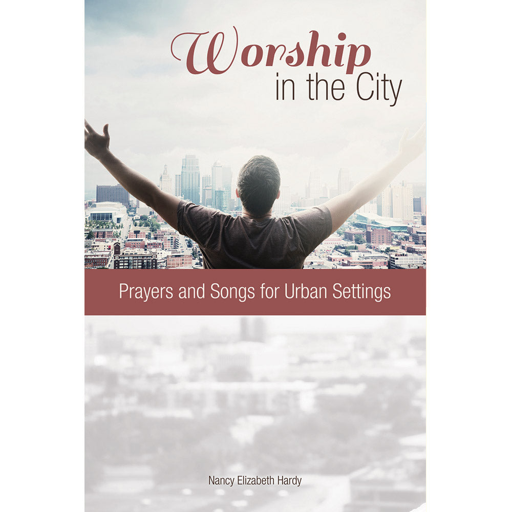 Worship in the City: Prayers and Songs for Urban Settings (Softcover)