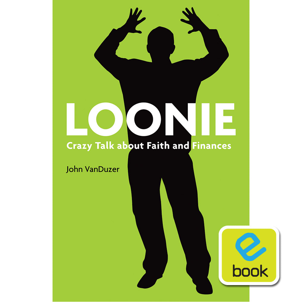 Loonie: Crazy Talk about Faith and Finances (e-book)