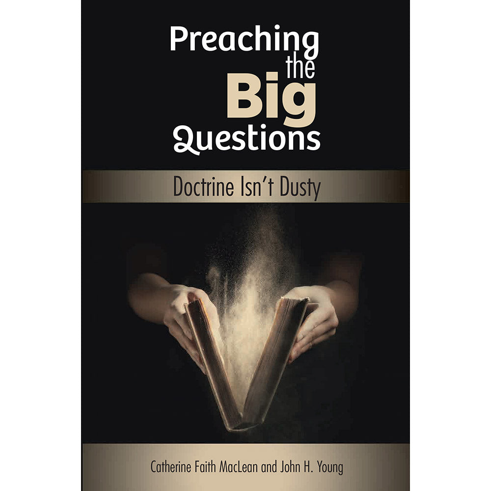 Preaching the Big Questions: Doctrine Isn't Dusty (Softcover)