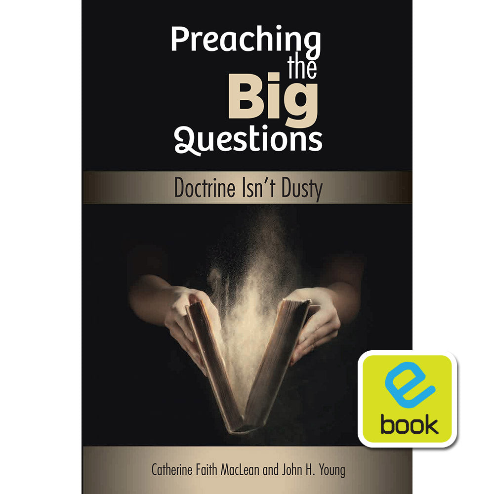 Preaching the Big Questions: Doctrine Isn't Dusty (e-book)