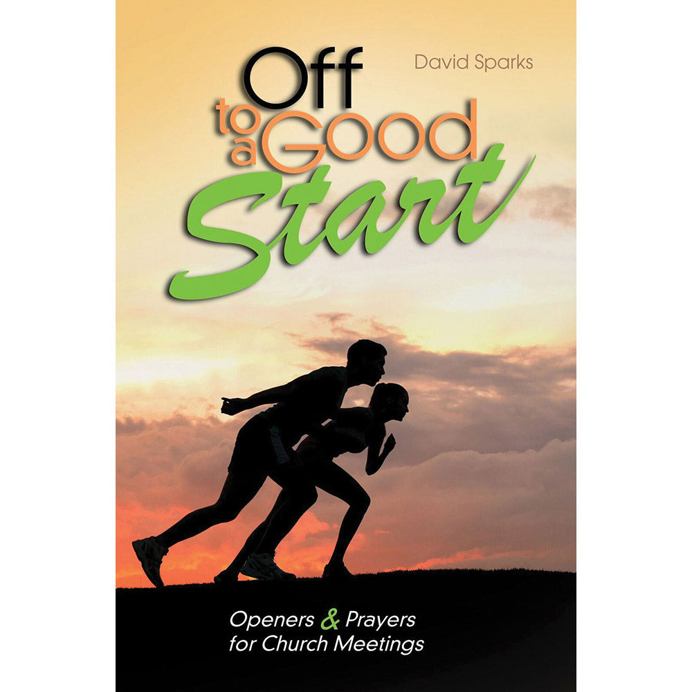 Off to a Good Start: Openers and Prayers for Church Meetings (Softcover)