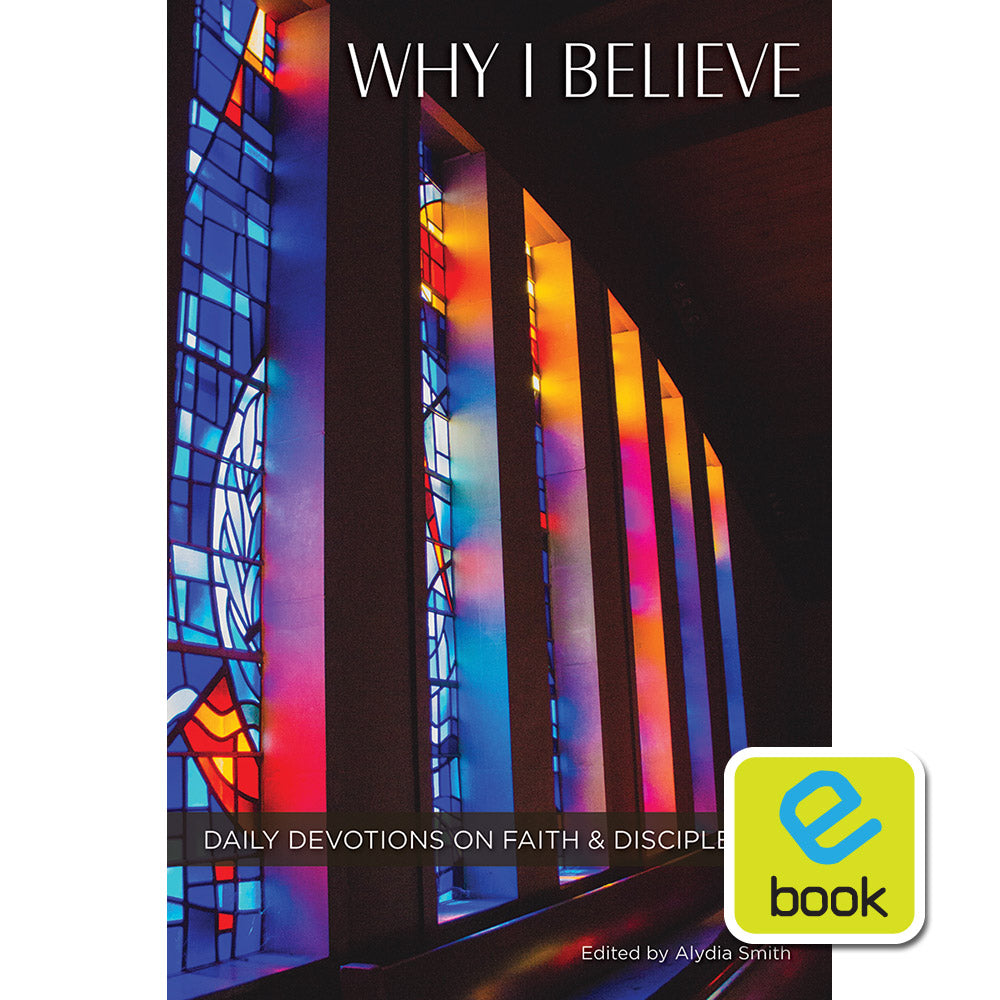 Why I Believe: Daily Devotions on Faith and Discipleship (e-book)