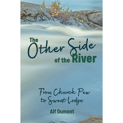 The Other Side of the River: From Church Pew to Sweat Lodge (Softcover)