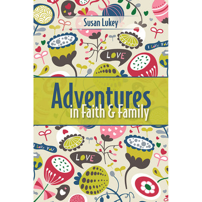 Adventures in Faith and Family: (Softcover)