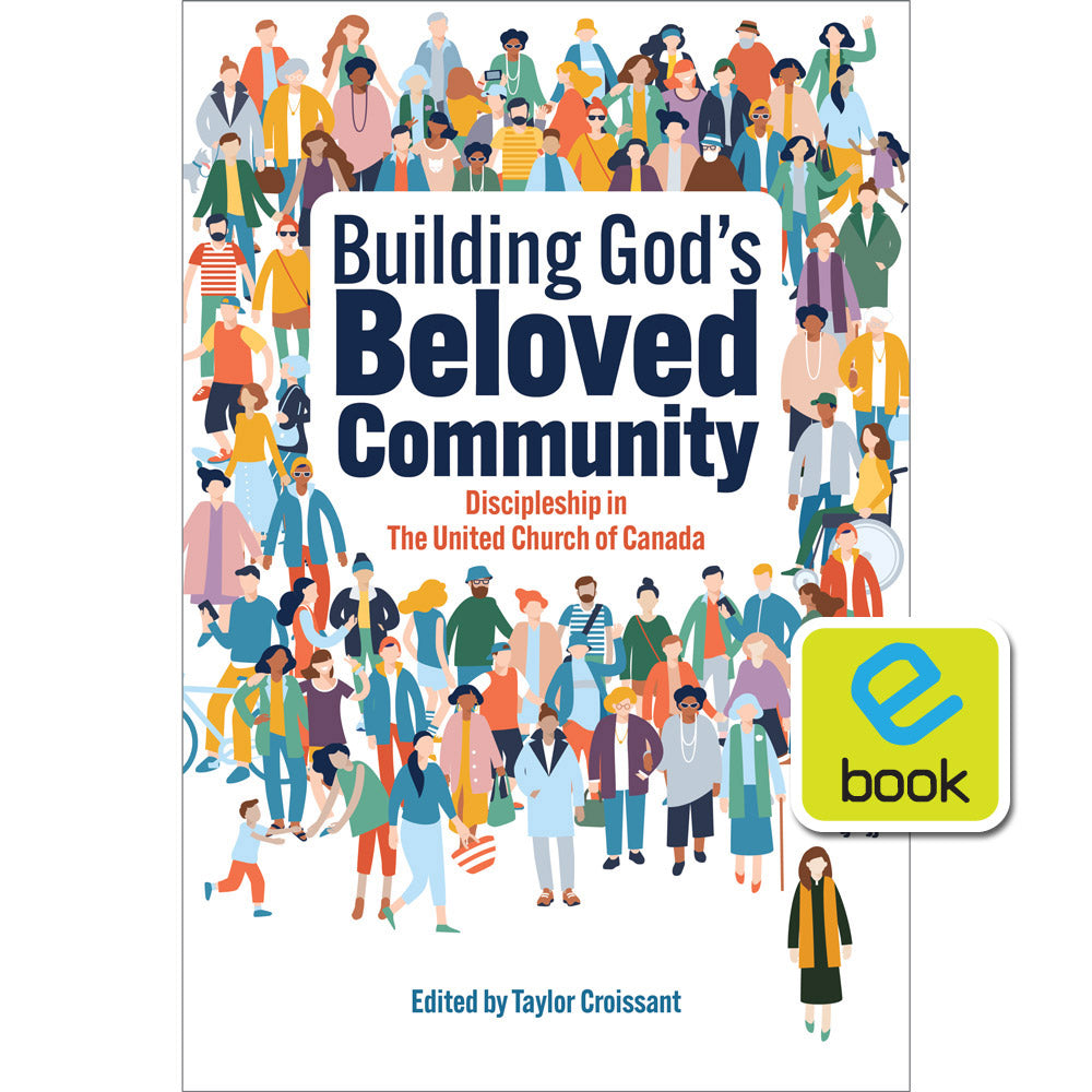 Building God's Beloved Community: Discipleship in The United Church of Canada (e-book)