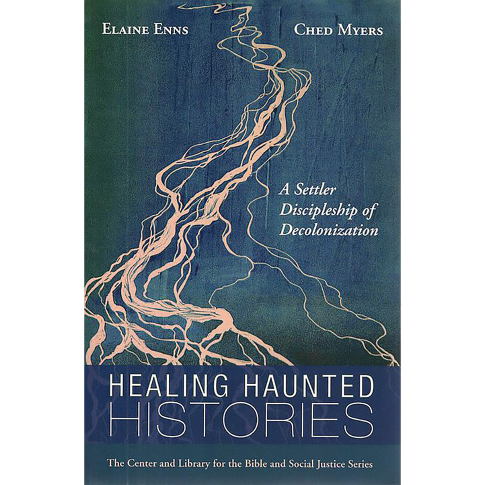 Healing Haunted Histories: A Settler Discipleship of Decolonization