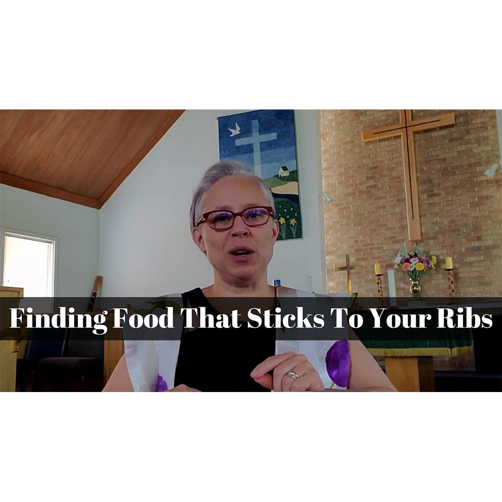 August 01, 2021 - Proper 13: “Finding Food that Sticks to Your Ribs” A Worship Service Package Based on John 6:24-35