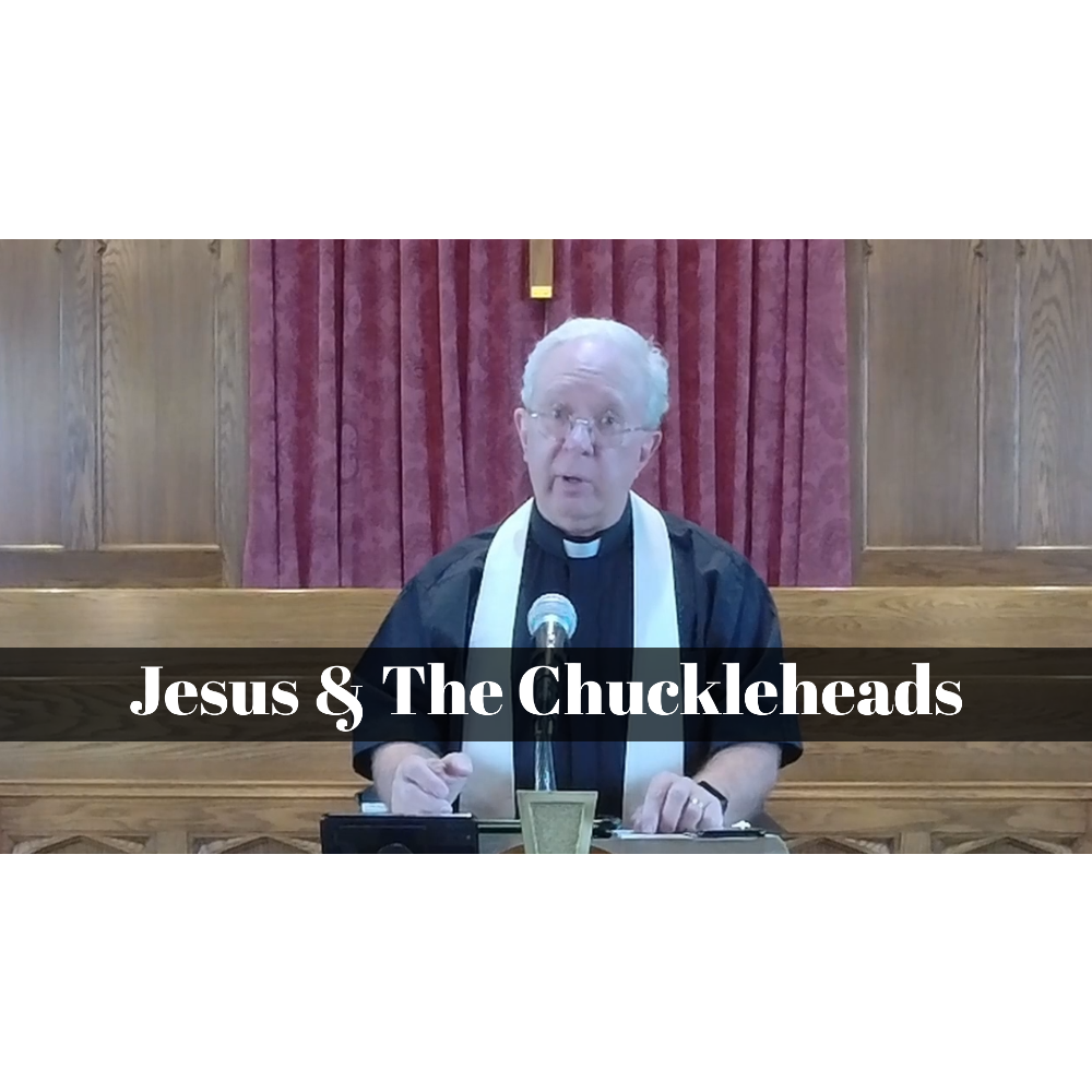 January 01, 2023 – Christmas 01: “Jesus & the Chuckleheads”  A Worship Service Package Based on Matthew 25:31-46